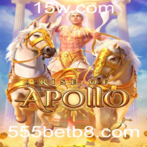 Rise of Apollo: Descubra o Jogo que Está Transformando o Cenário de Apostas Online com 555bet